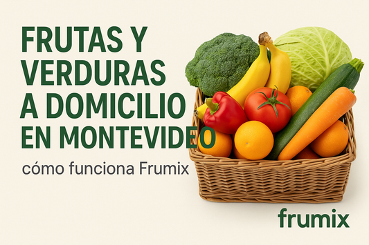 🛒 Frutas y verduras a domicilio en Montevideo: cómo funciona Frumix